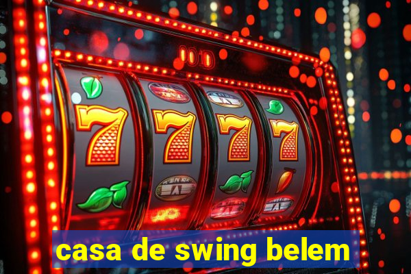 casa de swing belem